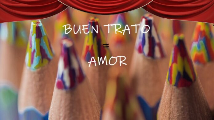 El buen trato en educación es igual al amor Buen trato