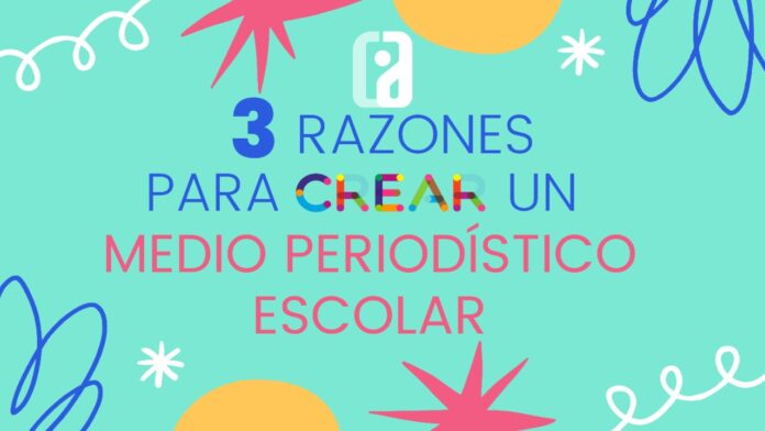 3 razones para crear un medio periodístico escolar 3 razones para crear un medio periodístico escolar
