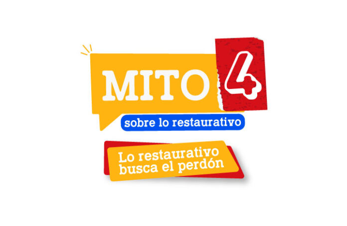 Mito 4: Lo restaurativo busca el perdón