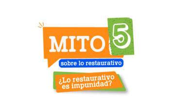 Mito 5: ¿Lo restaurativo es impunidad?